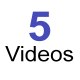 5 Videos