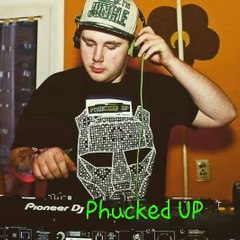 Phucked UP