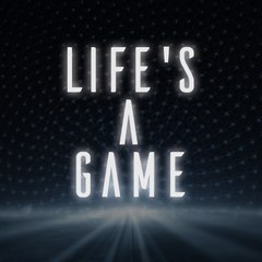 Life's a Game