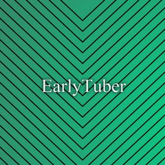 Earlytuber