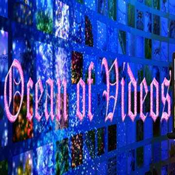 Ocean of Videos