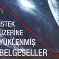İstek Üzerine Yüklenmiş Belgeseller