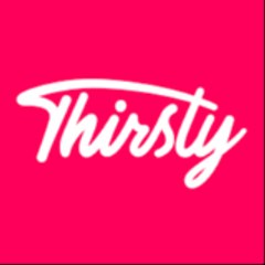 THIRSTY