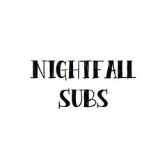 Nightfall Subs