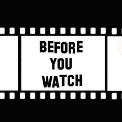 Before You Watch