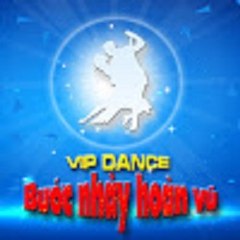 BƯỚC NHẢY HOÀN VŨ - VIP DANCE