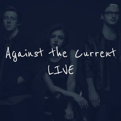 Against the Current Live