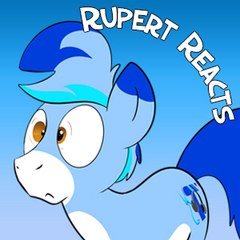 Rupert Reacts  MLP (Backup)