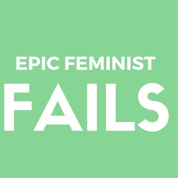 Epic Feminist Fails