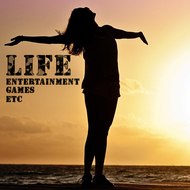 Life - Entertainment - Games - etc