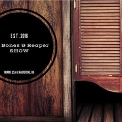 The Bones & Reaper Show