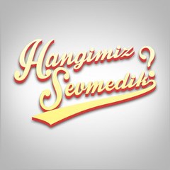 Hangimiz Sevmedik