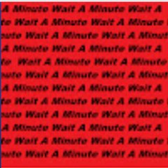 Wait A Minute