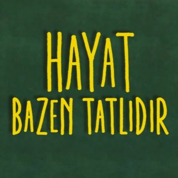 Hayat Bazen Tatlıdır