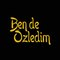 Ben De Özledim