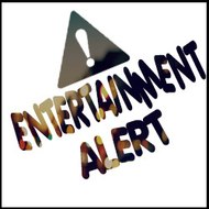Entertainment Alert