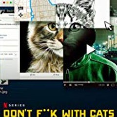 Don't F**k With Cats  Hunting an Internet Killer