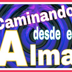 Caminando desde el alma