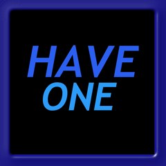 Have One