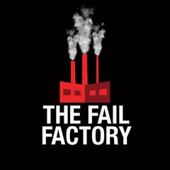 The Fail Factory