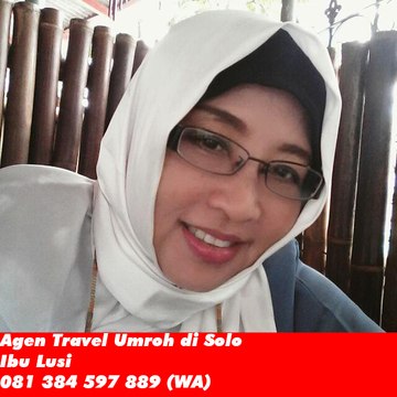 Agen Umroh Solo Ibu Lusi-081 384 597 889 (WA)