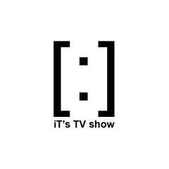[ ] iT's TV show