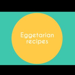 Eggetarian Recipes