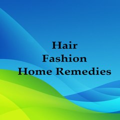 Hair- Fashion Home Remedies & Honorable Events