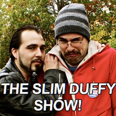 THE SLIM DUFFY SHOW!