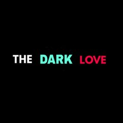The Dark Love