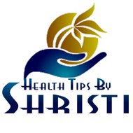 Health Tips By Shristi