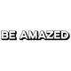 BE AMAZED
