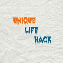 Unique Life Hack