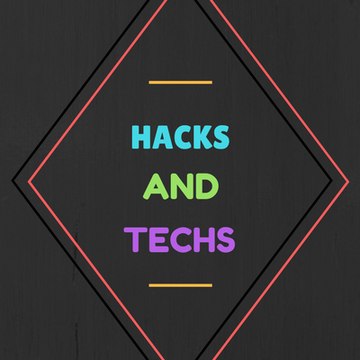 HACKS AND TECHS