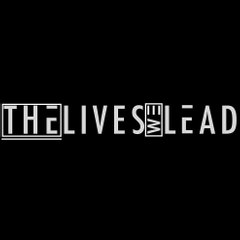 The Lives We Lead