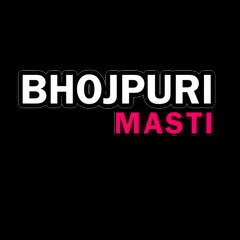 Bhojpuri Masti