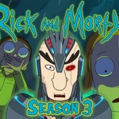 [WATCH] -- Rick and Morty Season 3