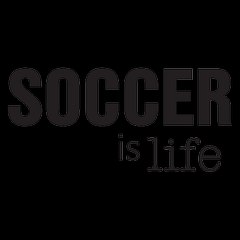 Soccer Is Life