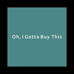 Ohigottabuythis