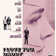 I Love You, Daddy (2017) full movie
