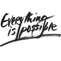 Every thing is possible