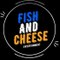 FISH AND CHEESE ENT