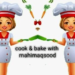 Cook&bake with mahimaqsood