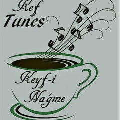 Keyf-i Nağme / Kef Tunes