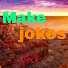Make jokes of
