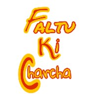Faltu ki charcha
