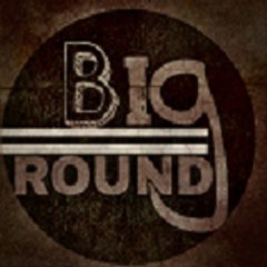 BIG ROUND