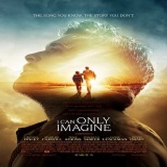 I Can Only Imagine 2018 (ONLINE) MOVIES