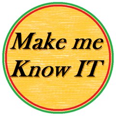 Make Me Know IT