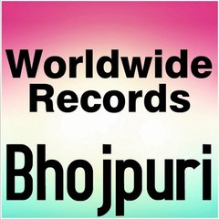 Worldwide Records Bhojpuri